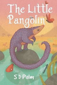Book Cover for The Little Pangolin by S D Palm