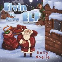 Book Cover for Elvin the Clumsy Elf by Holly Noelle