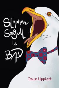 Book Cover for Stephen Seagull Is Bad by Dawn Lippiatt