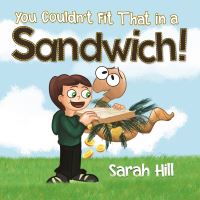 Book Cover for You Couldn't Fit That in a Sandwich! by Sarah Hill