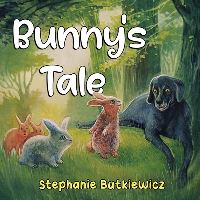 Book Cover for Bunny's Tale by Stephanie Butkiewicz