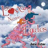 Book Cover for Love Never Fades by Jane Scher