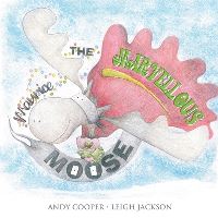 Book Cover for Maurice the Marvellous Moose by Andy Cooper Leigh Jackson
