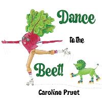 Book Cover for Dance to the Beet! by Caroline Pruet