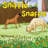 Book Cover for Sniffle and Snaffle by Nana Nana