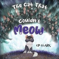 Book Cover for The Cat That Couldn't Meow by CP Clark