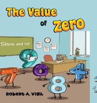 Book Cover for The Value of Zero by Robert A Vigil