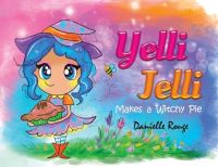 Book Cover for Yelli Jelli Makes a Witchy Pie by Danielle Rouge