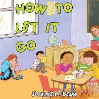 Book Cover for How to Let It Go by Justine M Bean