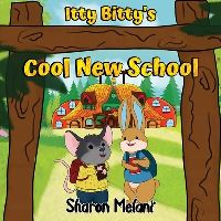Book Cover for Itty Bitty and Blue Bunny Stories - Itty Bitty's Cool New School by Sharon Melani