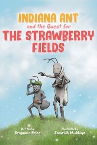Book Cover for Indiana Ant and the Quest for the Strawberry Fields by Benjamin Price