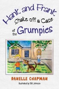Book Cover for Hank and Frank Shake Off a Case of the Grumpies by Danelle Chapman