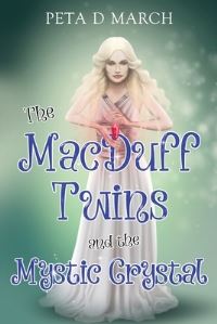Book Cover for The MacDuff Twins and the Mystic Crystal by Peta D March