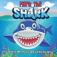 Book Cover for Mark the Shark by Candice Menezes, Zelda Spann