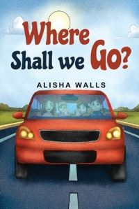 Book Cover for Where Shall We Go? by Alisha Walls