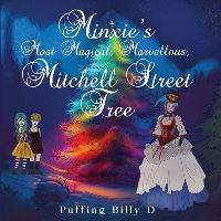 Book Cover for Minxie's Most Magical, Marvellous, Mitchell Street Tree by Puffing Billy D