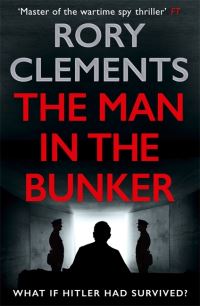 Book Cover for The Man in the Bunker by Rory Clements