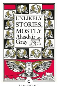 Book Cover for Unlikely Stories, Mostly by Alasdair Gray
