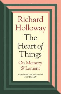 Book Cover for The Heart of Things by Richard Holloway