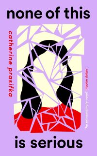 Book Cover for None of This Is Serious by Catherine Prasifka