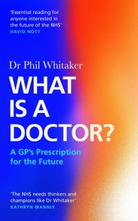 Book Cover for What Is a Doctor? by Phil Whitaker