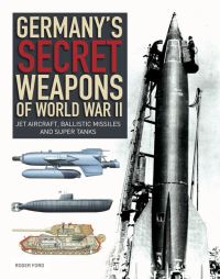 Book Cover for Germany's Secret Weapons of World War II by Roger Ford
