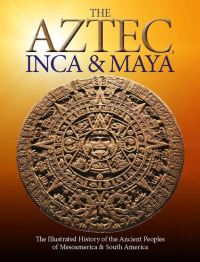 Book Cover for The Aztec, Inca & Maya by Martin J Dougherty