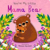 Book Cover for You're My Little Mama Bear by Nicola Edwards