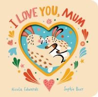 Book Cover for I Love You, Mum by Nicola Edwards