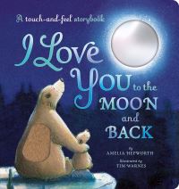 Book Cover for I Love You to the Moon and Back by Amelia Hepworth