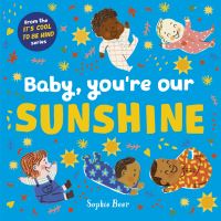 Book Cover for Baby, You're Our Sunshine by Sophie Beer