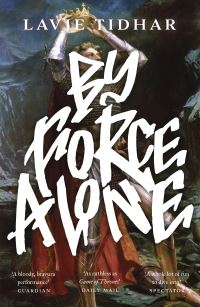 Book Cover for By Force Alone by Lavie Tidhar