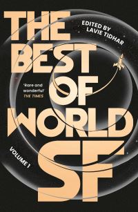 Book Cover for The Best of World SF. Volume 1 by Lavie Tidhar