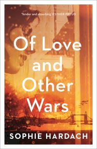 Book Cover for Of Love and Other Wars by Sophie Hardach