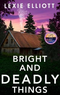 Book Cover for Bright and Deadly Things by Lexie Elliott