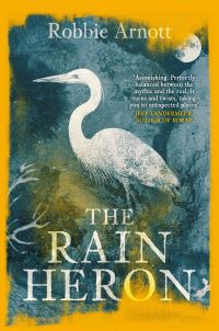Book Cover for The Rain Heron by Robbie Arnott