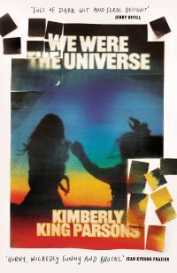 Book Cover for We Were the Universe by Kimberly King Parsons