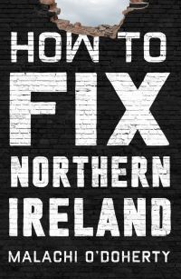 Book Cover for How to Fix Northern Ireland by Malachi ODoherty