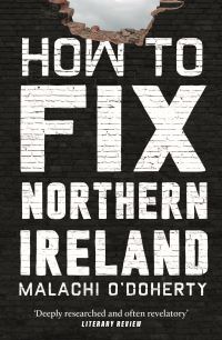 Book Cover for How to Fix Northern Ireland by Malachi ODoherty