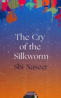 Book Cover for The Cry of the Silkworm by Shi Naseer