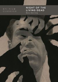 Book Cover for Night of the Living Dead by Benjamin A Hervey, British Film Institute