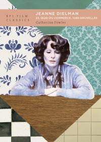 Book Cover for Jeanne Dielman, 23, Quai Du Commerce, 1080 Bruxelles by Catherine Fowler
