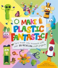 Book Cover for Make Plastic Fantastic by Igloo Books Ltd