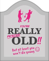 Book Cover for You're Really F#!%ing Old!! by Igloo Books Ltd