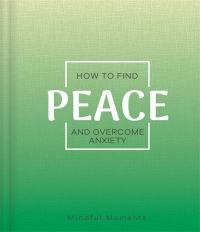 Book Cover for How to Find Peace and Overcome Anxiety by Igloo Books Ltd