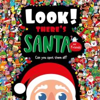Book Cover for Look! There's Santa and Friends by Igloo Books Ltd