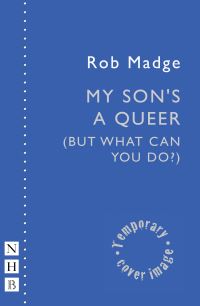 Book Cover for My Son's a Queer (But What Can You Do?) by Robert Madge