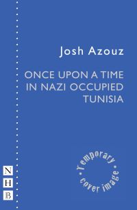 Book Cover for Once Upon a Time in Nazi Occupied Tunisia by Josh Azouz