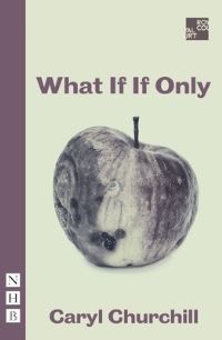 Book Cover for What If If Only by Caryl Churchill