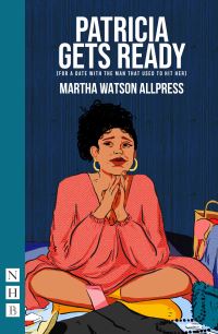 Book Cover for Patricia Gets Ready (For a Date With the Man Who Used to Hit Her) by Martha Watson Allpress